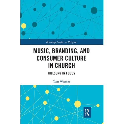 Music, Branding and Consumer Culture in Church: Hillsong in Focus - Paperback