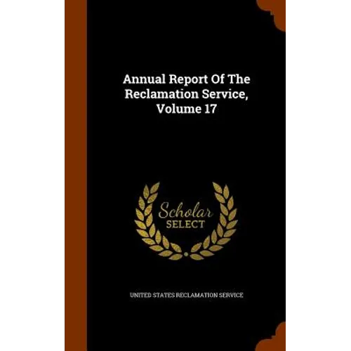 Annual Report Of The Reclamation Service, Volume 17 - Hardcover