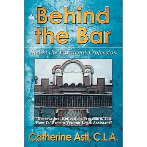 Behind the Bar: Inside the Paralegal Profession - Paperback