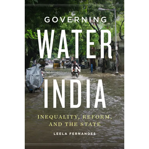 Governing Water in India: Inequality, Reform, and the State - Paperback