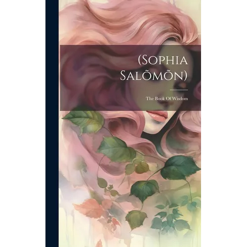 (sophia Salõmõn): The Book Of Wisdom - Hardcover
