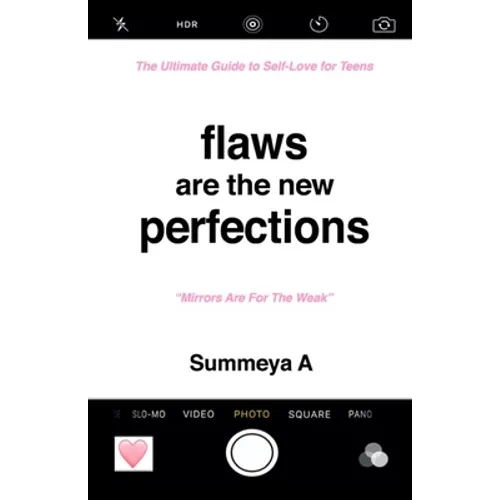 Flaws Are The New Perfections: The Ultimate Guide to Self Love for Teens - Paperback