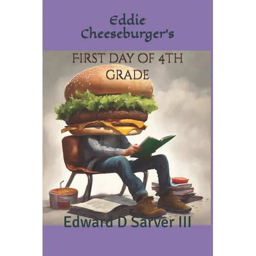 Eddie Cheeseburger's: First Day of 4th Grade - Paperback