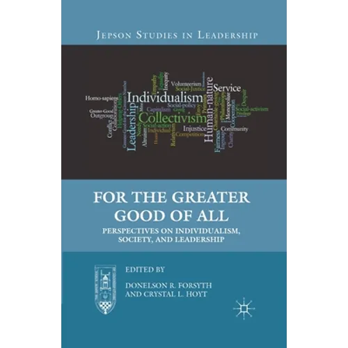 For the Greater Good of All: Perspectives on Individualism, Society, and Leadership - Paperback
