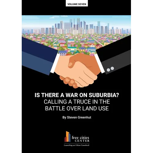 Is There a War on Surburbia? Calling a Truce in the Battle Over Land Use