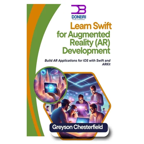 Learn Swift for Augmented Reality (AR) Development: Build AR Applications for iOS with Swift and ARKit - Paperback