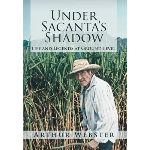 Under Sacanta's Shadow: Life and Legends at Ground Level - Hardcover