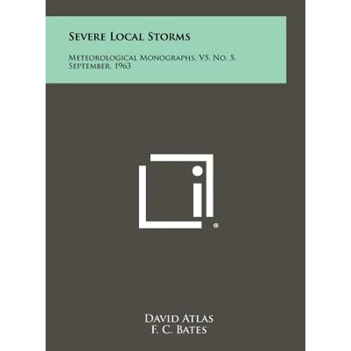 Severe Local Storms: Meteorological Monographs, V5, No. 5, September, 1963 - Hardcover