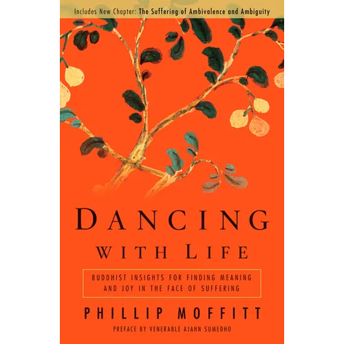Dancing With Life: Buddhist Insights for Finding Meaning and Joy in the Face of Suffering - Paperback