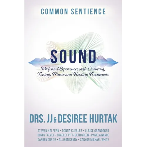 Sound: Profound Experiences with Chanting, Toning, Music, and Healing Frequencies - Paperback