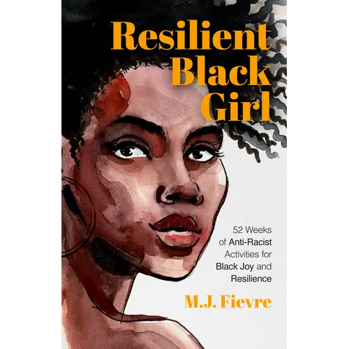 Resilient Black Girl: 52 Weeks of Anti-Racist Activities for Black Joy and Resilience (Social Justice and Antiracist Book for Teens, Gift for Teenage - Paperback