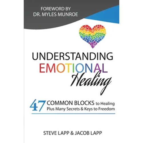 Understanding Emotional Healing: Experiencing Freedom by Changing our Perceptions. - Paperback