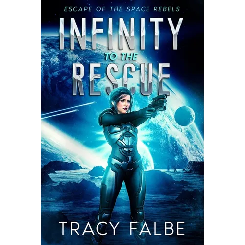 Infinity to the Rescue: Escape of the Space Rebels - Paperback