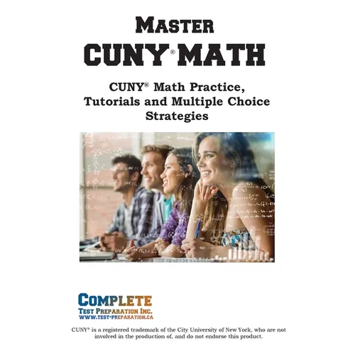 Master CUNY Math: Math Practice, Tutorials and Multiple Choice Strategies - Paperback