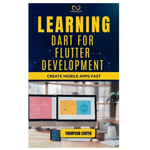 Learning Dart for Flutter Development: Create Mobile Apps Fast