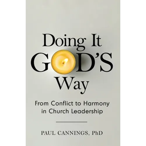 Doing it God's Way: From Conflict to Harmony in Church Leadership - Paperback