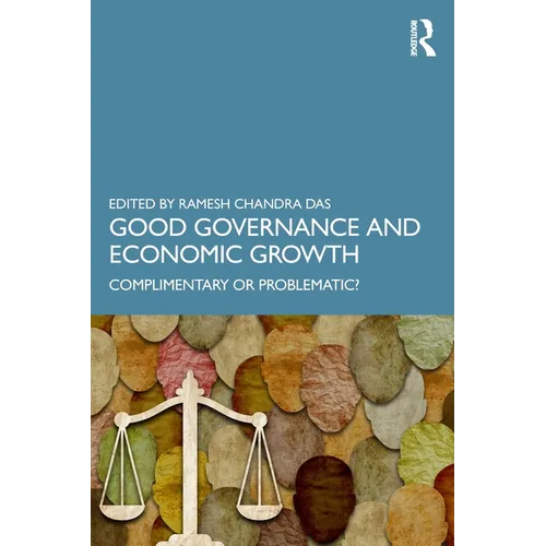 Good Governance and Economic Growth: Complimentary or Problematic? - Paperback