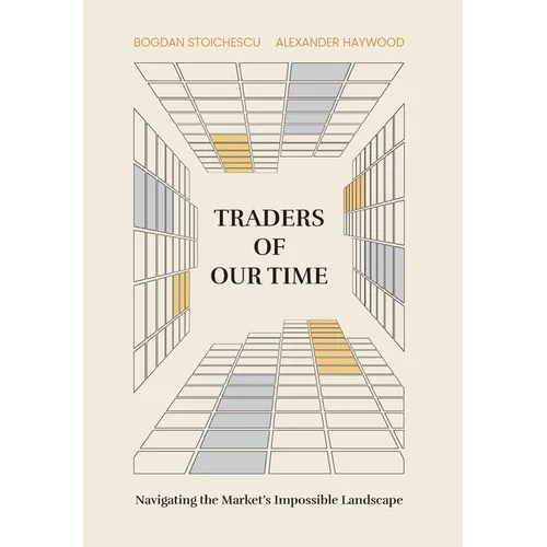 Traders of Our Time: Navigating the Market's Impossible Landscape - Hardcover
