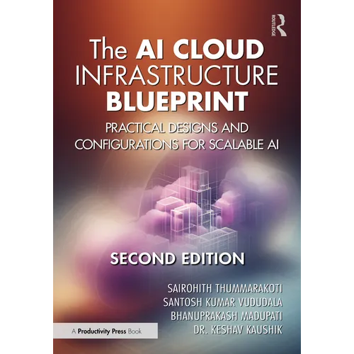 The AI Cloud Infrastructure Blueprint: Practical Designs and Configurations for Scalable AI - Paperback