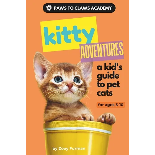 Paws to Claws Academy Kitty Adventures: a kid's guide to pet cats - Paperback