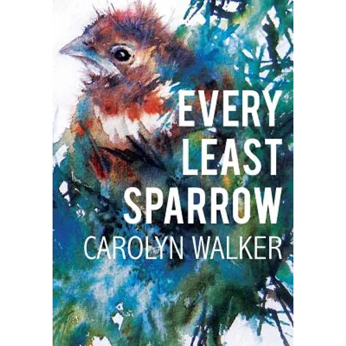 Every Least Sparrow - Hardcover