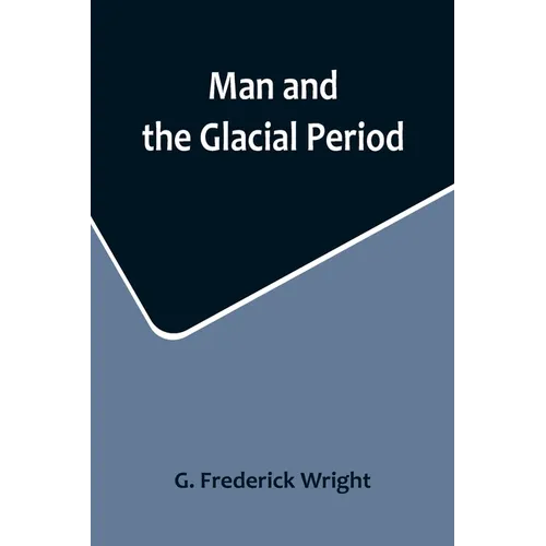 Man and the Glacial Period - Paperback