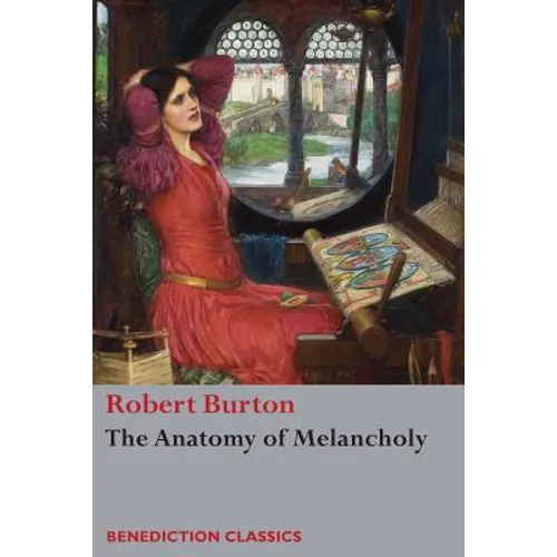 The Anatomy of Melancholy: (Unabridged) - Paperback