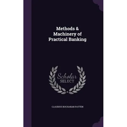 Methods & Machinery of Practical Banking - Hardcover