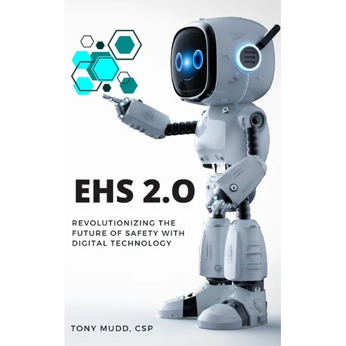 Ehs 2.0: Revolutionizing the Future of Safety with Digital Technology - Paperback