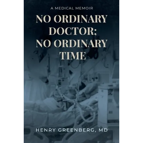 No Ordinary Doctor; No Ordinary Time: A Medical Memoir - Paperback