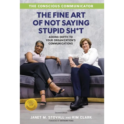 The Conscious Communicator: The Fine Art of Not Saying Stupid Sh*t