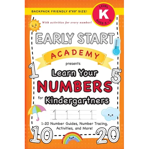 Early Start Academy, Learn Your Numbers for Kindergartners: (Ages 5-6) 1-20 Number Guides, Number Tracing, Activities, and More! (Backpack Friendly 6