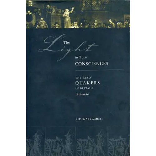 The Light in Their Consciences: The Early Quakers in Britain, 1646-1666 - Paperback