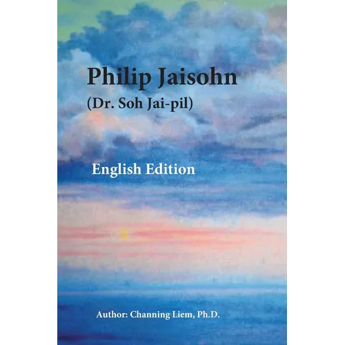 Philip Jaisohn (Dr. Soh Jai-pil) English Edition - Paperback