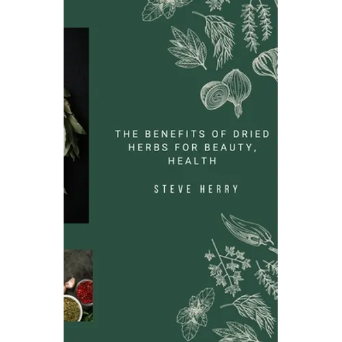The Benefits of Dried Herbs for Beauty, Health