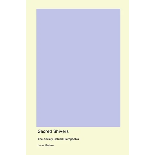 Sacred Shivers: The Anxiety Behind Hierophobia - Paperback