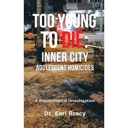 Too Young to Die: Inner City Adolescent Homicides - Hardcover