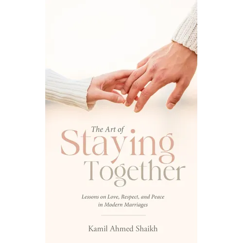 The Art of Staying Together - Lessons on Love, Respect, and Peace in Modern Marriage - Paperback