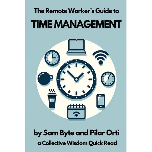The Remote Worker's Guide to Time Management - Paperback