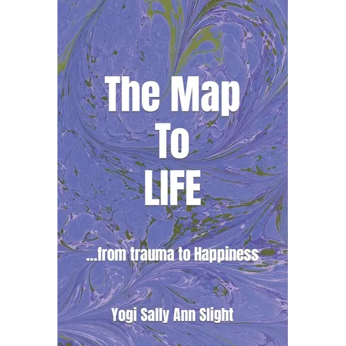 The Map To Life: ...from trauma to Happiness - Paperback