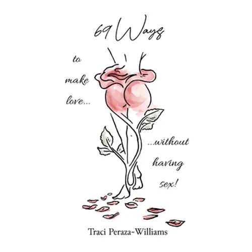 69 Ways to Make Love Without Having Sex! - Paperback