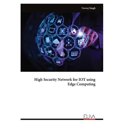 High Security Network for IOT using Edge Computing - Paperback