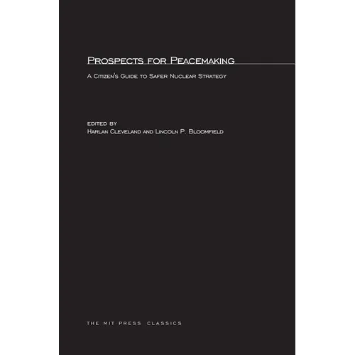 Prospects for Peacemaking: A Citizen's Guide to Safer Nuclear Strategy - Paperback