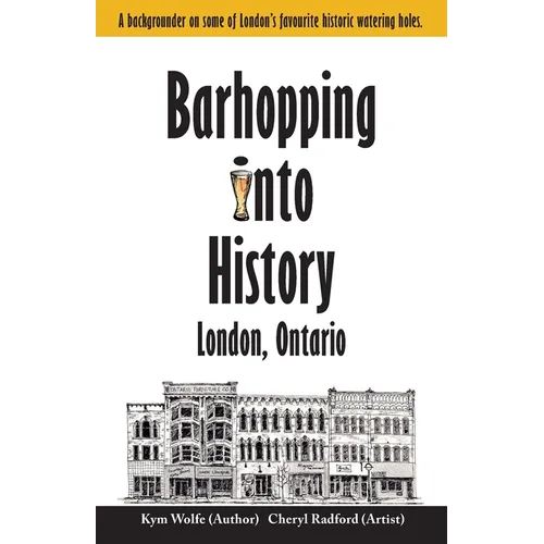 Barhopping Into History: London, Ontario - Paperback
