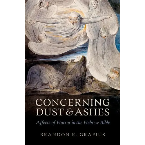 Concerning Dust and Ashes: Affects of Horror in the Hebrew Bible - Hardcover