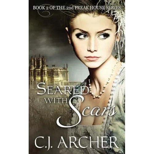 Seared With Scars: Book 2 of the 2nd Freak House Trilogy - Paperback
