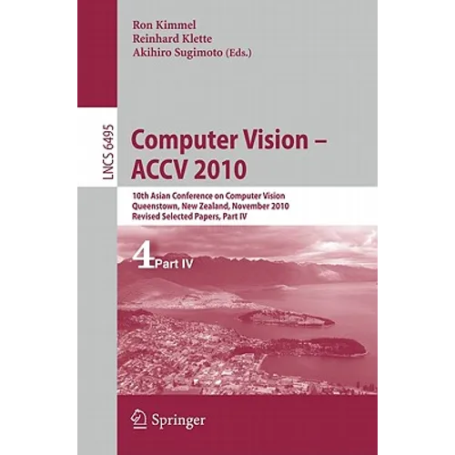 Computer Vision - ACCV 2010: 10th Asian Conference on Computer Vision, Queenstown, New Zealand, November 8-12, 2010, Revised Selected Papers, Part VI - Paperback
