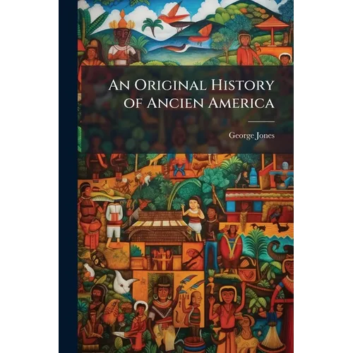 An Original History of Ancien America - Paperback