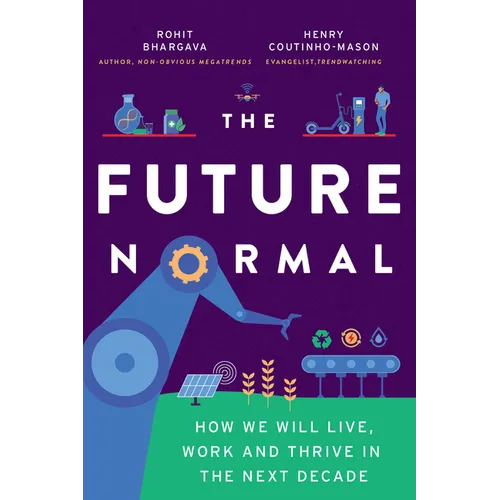 The Future Normal: How We Will Live, Work and Thrive in the Next Decade - Paperback