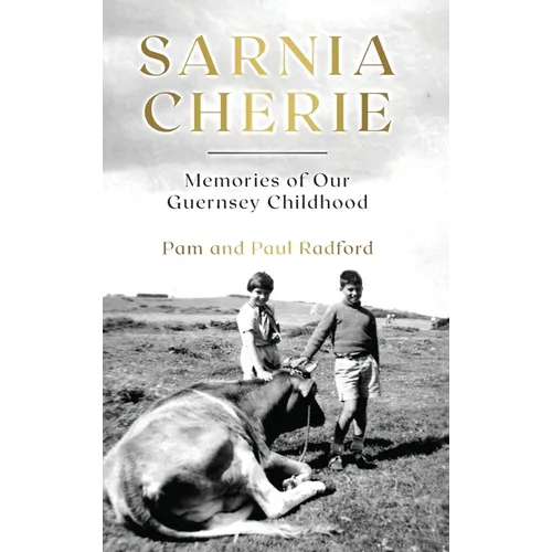 Sarnia Cherie: Memories of Our Guernsey Childhood - Hardcover
